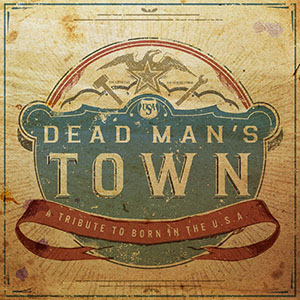Dead Man's Town: A Tribute To Born In The U.S.A.